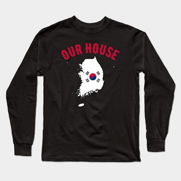 Our House Korea Long Sleeve T-Shirt by MessageOnApparel